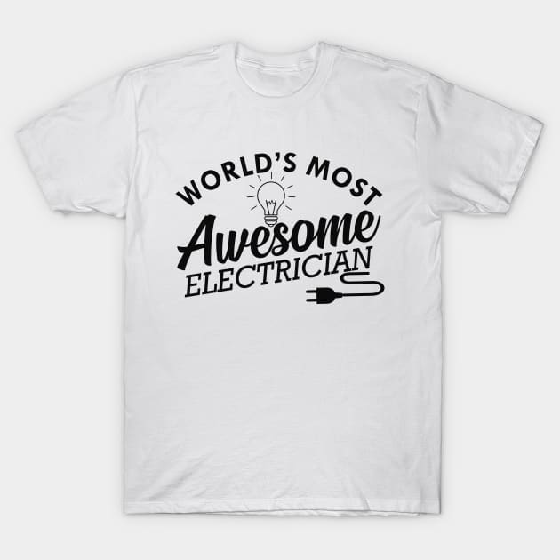 Electrician - World's most awesome electrician T-Shirt by KC Happy Shop